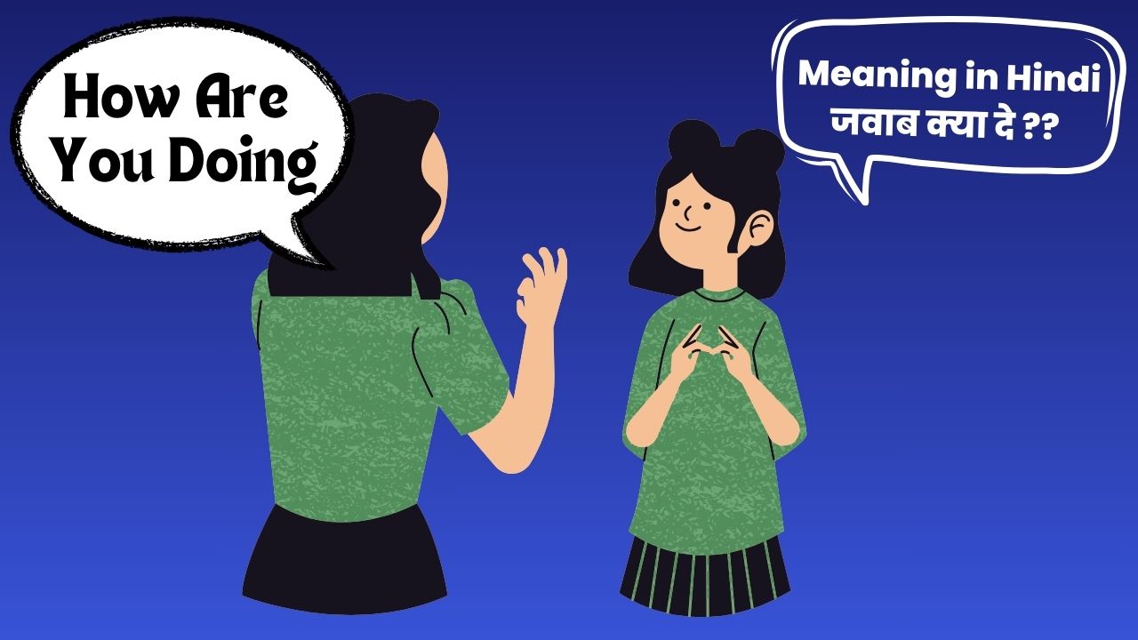 How You Doing Meaning in Hindi